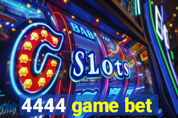 4444 game bet