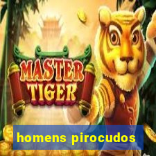 homens pirocudos