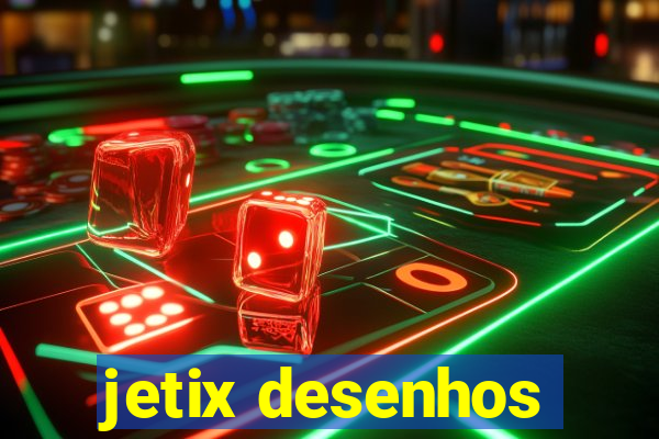 jetix desenhos