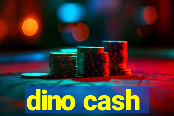 dino cash