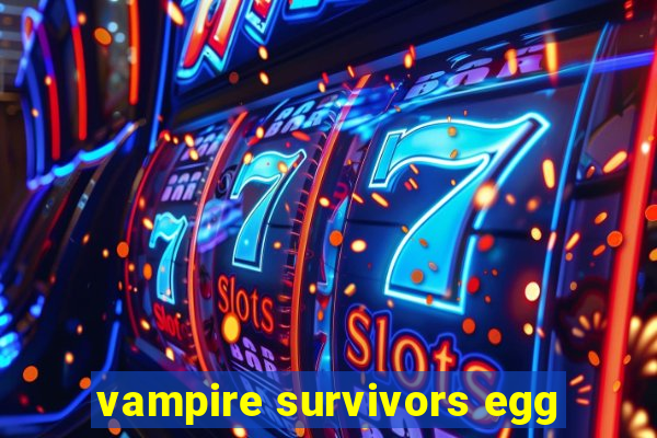vampire survivors egg