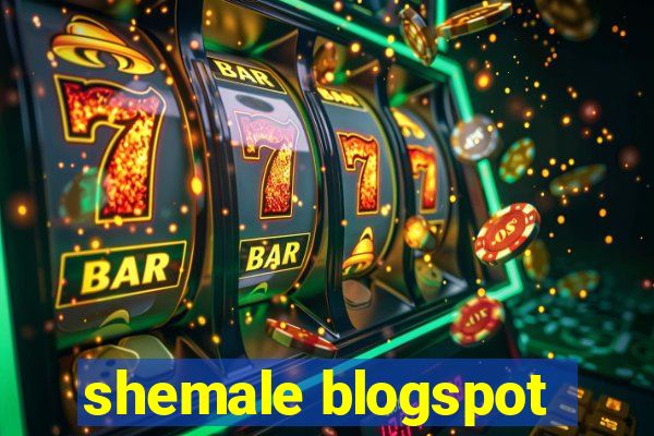 shemale blogspot