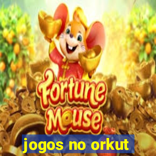 jogos no orkut