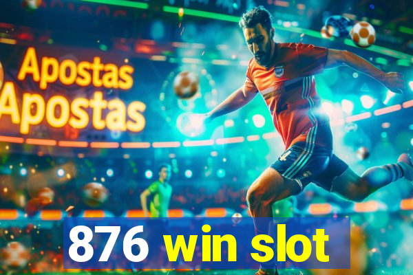 876 win slot