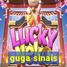 guga sinais