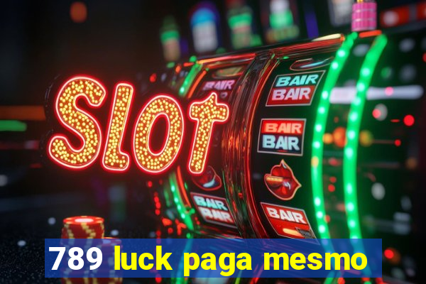 789 luck paga mesmo