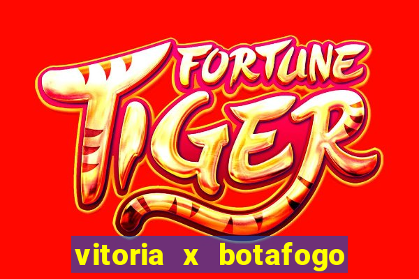 vitoria x botafogo sp futemax