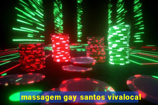 massagem gay santos vivalocal