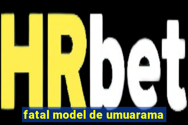 fatal model de umuarama