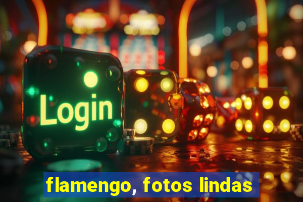 flamengo, fotos lindas