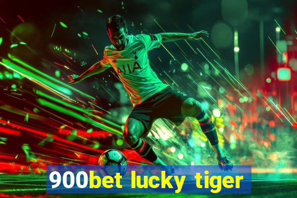 900bet lucky tiger