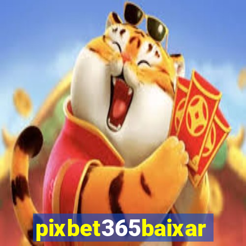 pixbet365baixar