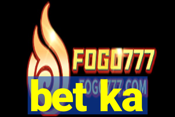bet ka