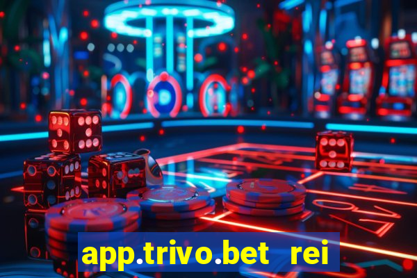 app.trivo.bet rei do bicho