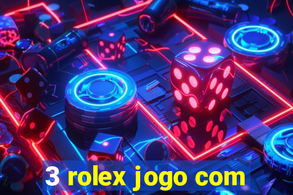 3 rolex jogo com