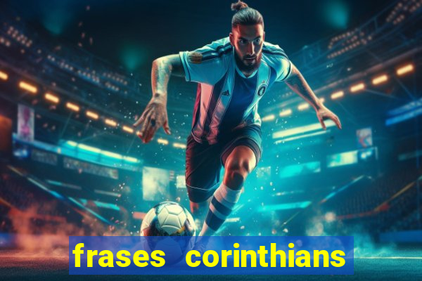frases corinthians zuando o palmeiras