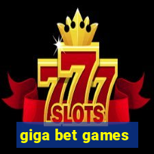 giga bet games