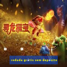 rodada grátis sem depósito