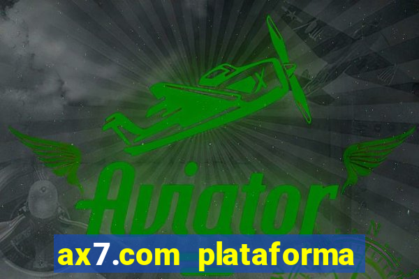 ax7.com plataforma de jogos