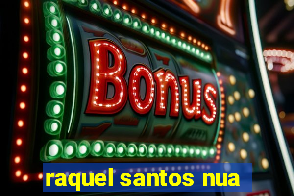 raquel santos nua