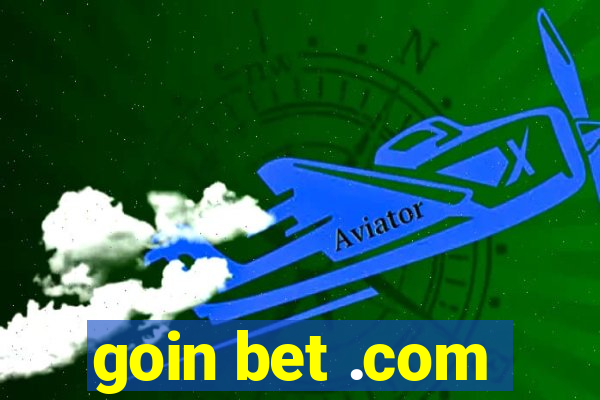 goin bet .com