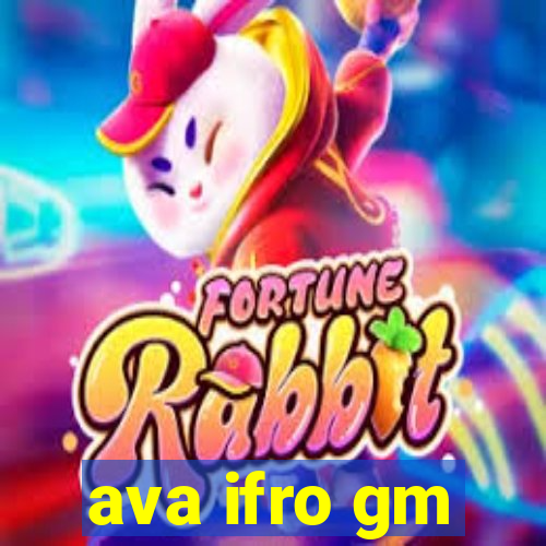 ava ifro gm