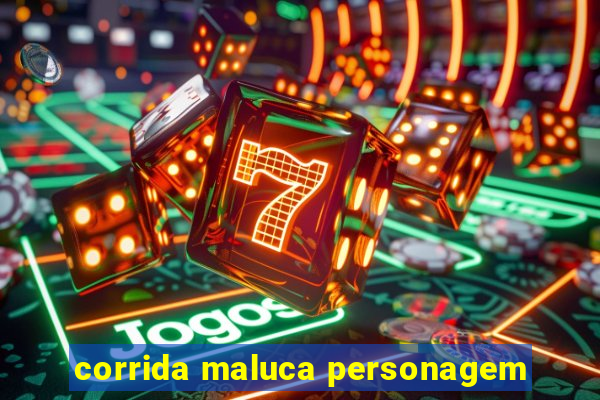 corrida maluca personagem