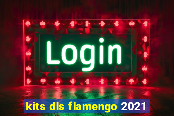 kits dls flamengo 2021