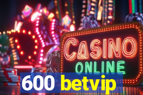 600 betvip