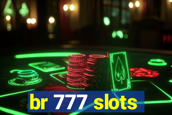 br 777 slots