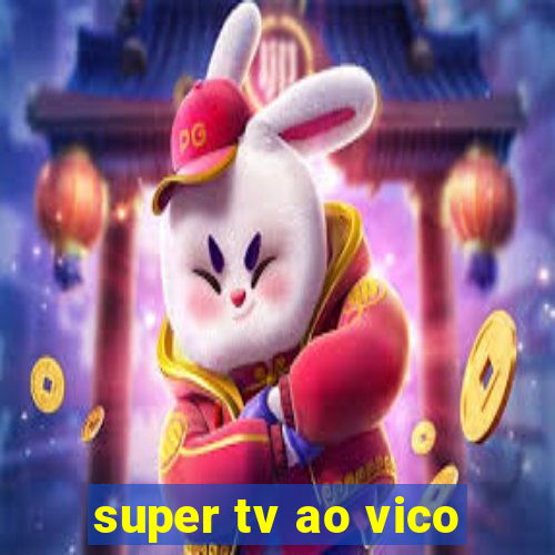 super tv ao vico