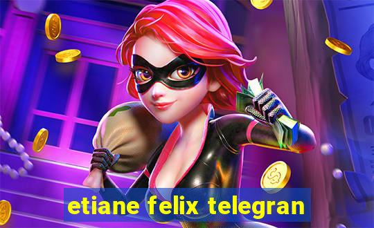 etiane felix telegran