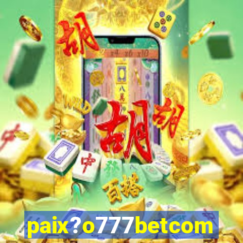 paix?o777betcom
