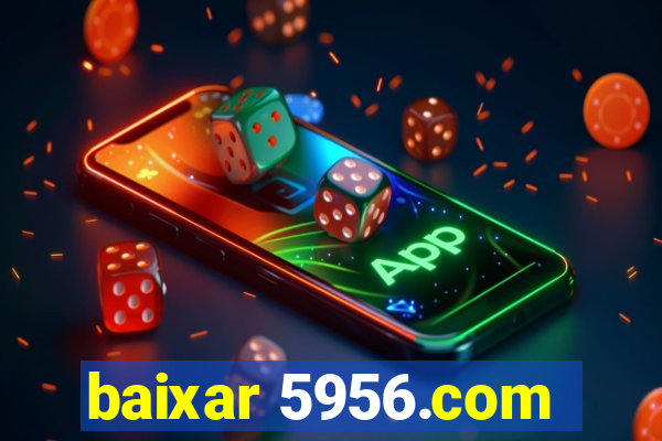 baixar 5956.com
