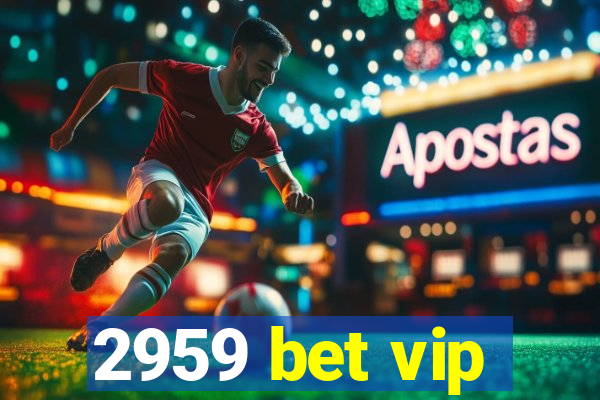 2959 bet vip