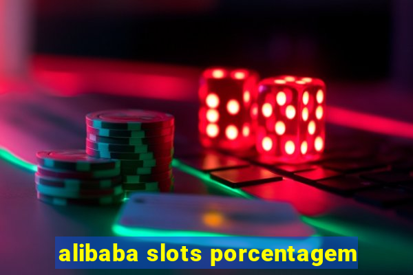 alibaba slots porcentagem