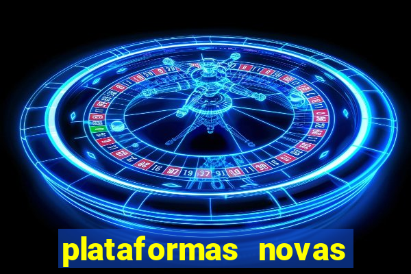 plataformas novas do tigrinho