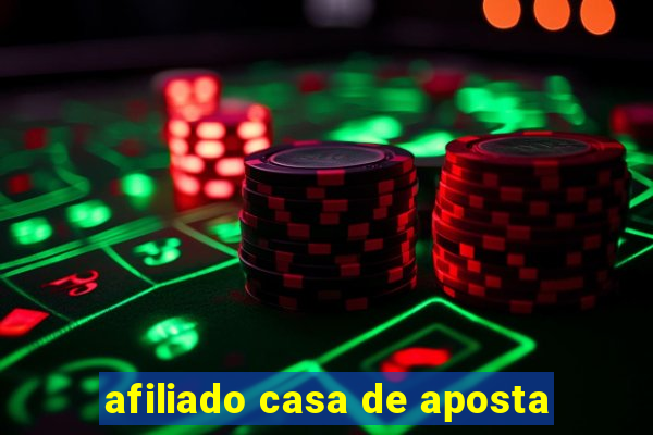 afiliado casa de aposta