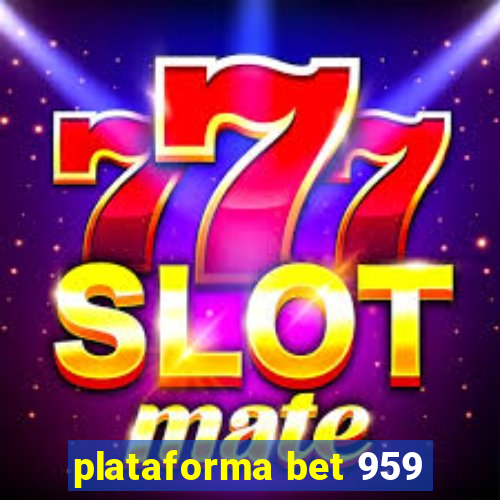 plataforma bet 959