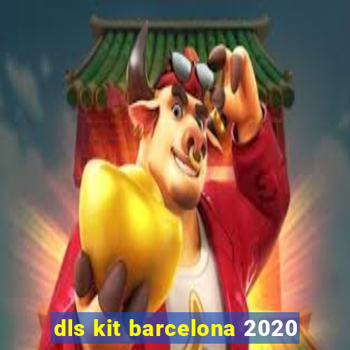 dls kit barcelona 2020