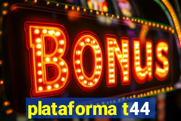 plataforma t44