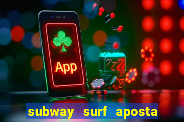 subway surf aposta 1 real