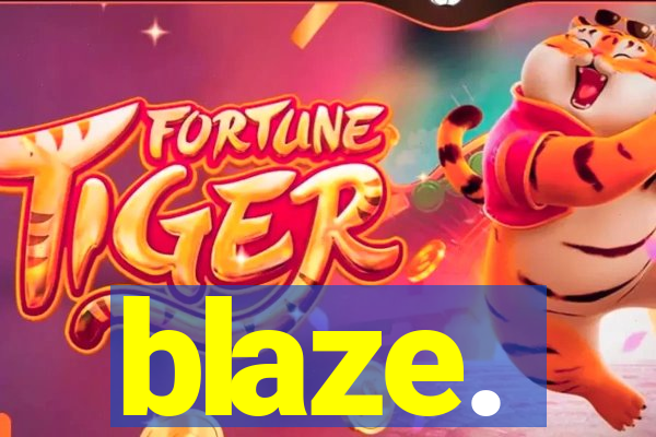 blaze.