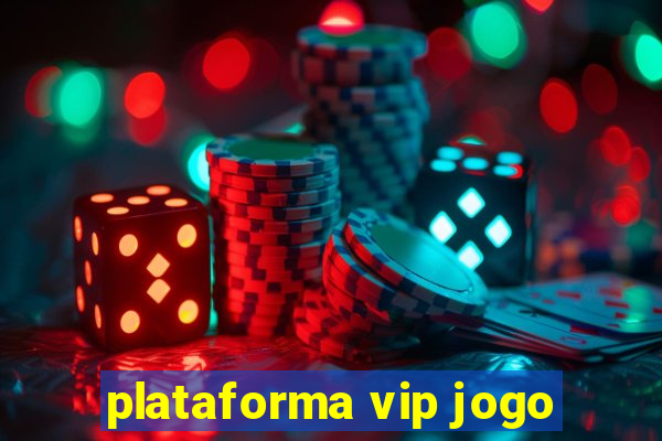 plataforma vip jogo