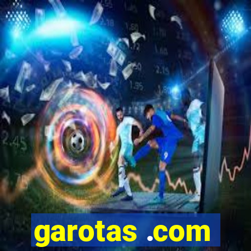 garotas .com