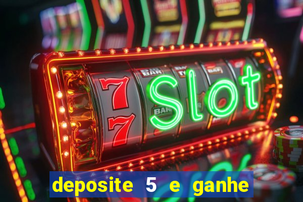 deposite 5 e ganhe 50 reais