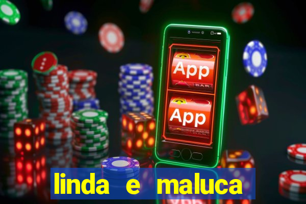 linda e maluca orochi letra