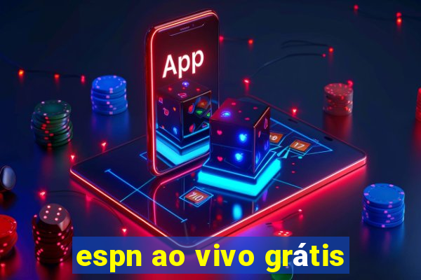 espn ao vivo grátis