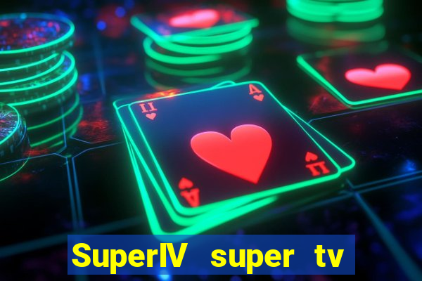 SuperIV super tv ao vivo super tv ao vivo