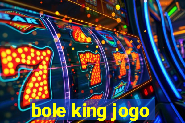 bole king jogo